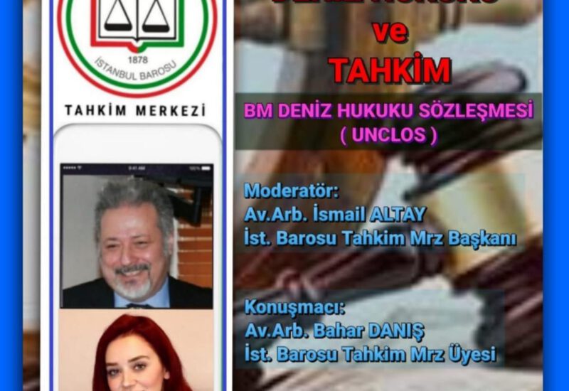 İstanbul Barosu Tahkim Merkezi ile devletlerarası deniz hukuku ve tahkimi konuştuk